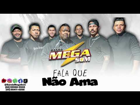 BANDA MEGA SOM - FALA QUE NÃO AMA