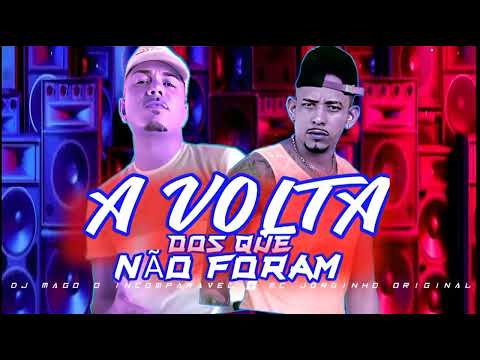 DJ MAGO O INCOMPARAVEL & MC JORGINHO ORIGINAL A VOLTA DOS QUE NAO FORAM 2022 LANÇAMENTO