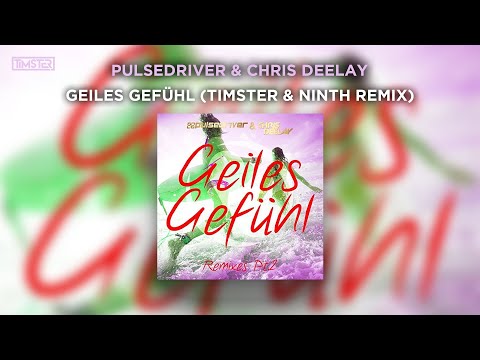 Pulsedriver & Chris Deelay - Geiles Gefühl (Timster & Ninth Remix) [Hands Up]
