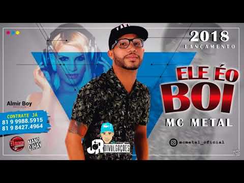 MC METAL - ELE É O BOI - MÚSICA NOVA 2018