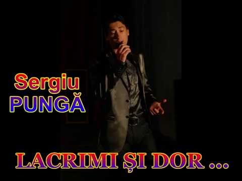 LACRIMI ȘI DOR ... Melodie, text și int. - Sergiu Pungă. Pelucrare și aranjament - Vlad Mircos