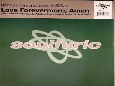 Bobby D'Ambrosio feat. Kelli Sae ‎– Love Forevermore, Amen (Fabulous & Jones Club Mix)