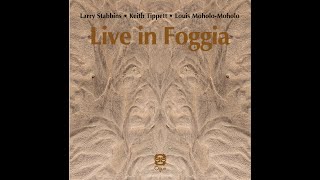 Larry Stabbins, Keith Tippett, Louis Moholo-Moholo - Live in Foggia