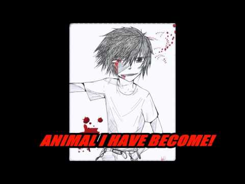 Animal I Have Become- Nightcore