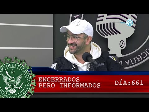ENCERRADOS PERO INFORMADOS 661 - EL PULSO DE LA REPÚBLICA