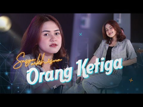 Sasya Arkhisna - Orang Ketiga (Official MV) Entah Siapa Yang Salah Ku Tak Tahu, Viral Tik Tok..!!!