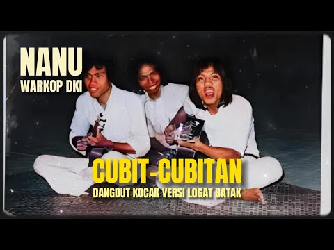 NANU WARKOP - CUBIT-CUBITAN ( DANGDUT KOCAK VERSI LOGAT BATAK )