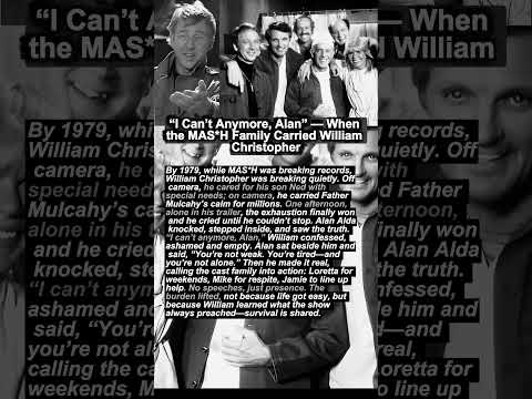 “I Can’t Anymore, Alan” — When the MAS*H Family Carried William Christopher ❤️🙂