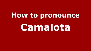 How to pronounce Camalota