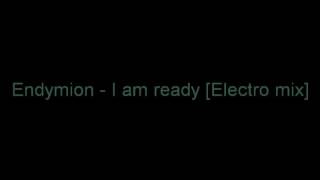 Endymion - I am ready [Electro mix]