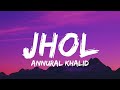 Jhol Maanu Lyrics Ft Annural Khalid