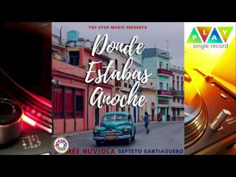 🔥DONDE ESTABAS ANOCHE por SEPTETO SANTIAGUERO con AYMÉE NUVIOLA - Salsa Premium