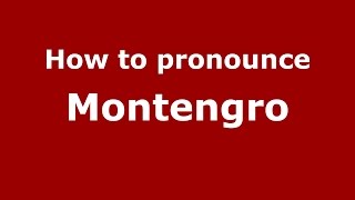 How to pronounce Montengro
