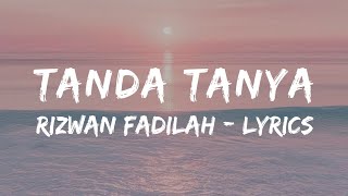 Download lagu Rizwan Fadilah - Tanda Tanya [Lyrics] mp3