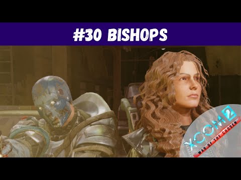 XCOM 2 War of the Chosen - #30 - Bishops