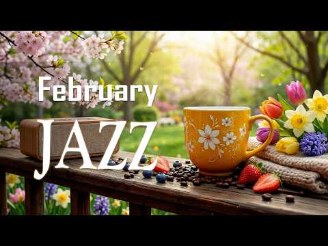 February Jazz ~ Happy Morning Jazz Cafe Music & Exquisite Bossa Nova Piano Music for Good Mood