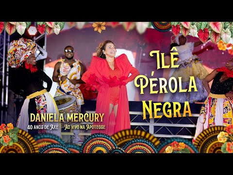Daniela Mercury - Ilê Perola Negra - 40 Anos de Axé Ao Vivo na Apoteose