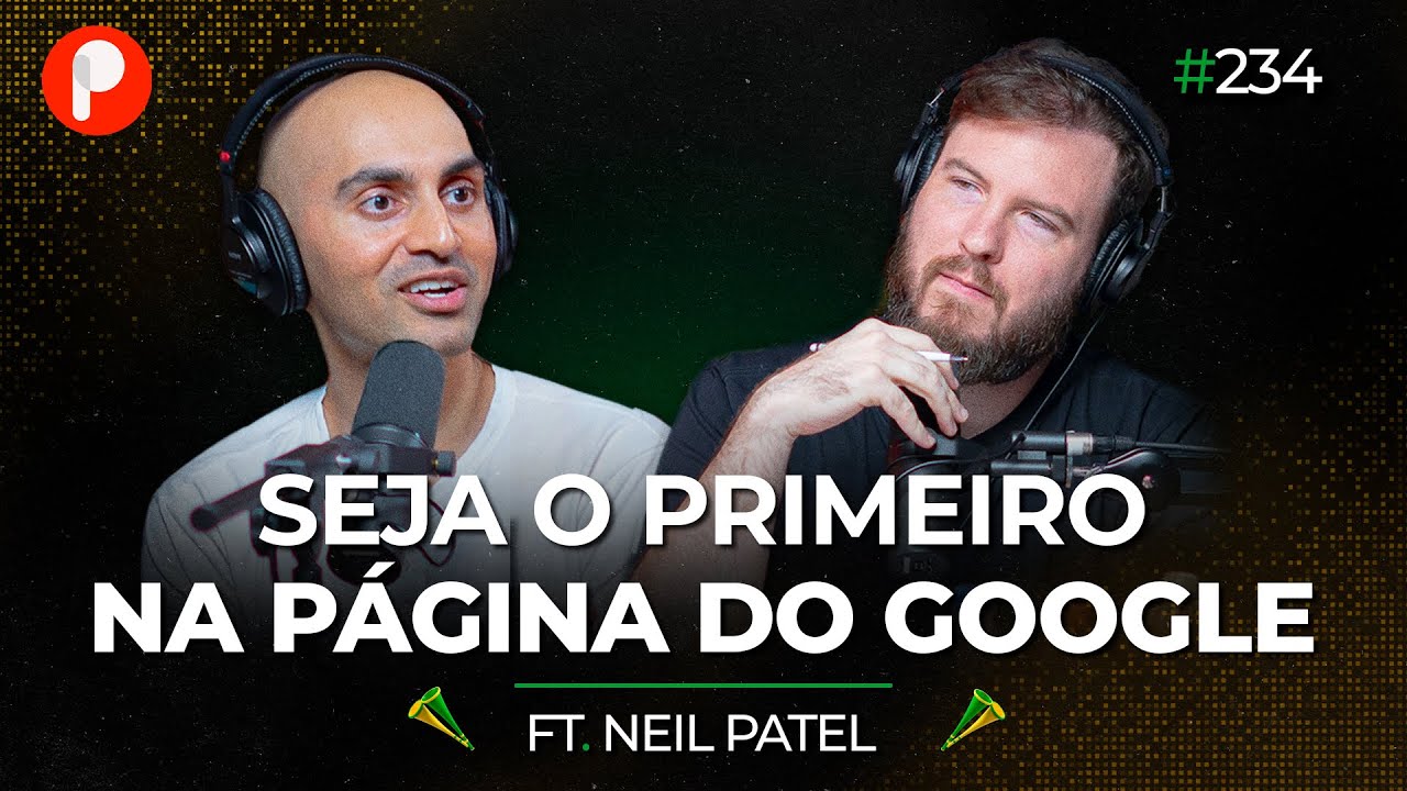 O HOMEM QUE MUDOU A HISTÓRIA DO MARKETING DIGITAL (Neil Patel)  | PrimoCast 234