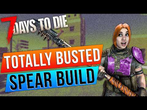 Totally OP Spear Build For 7 Days to Die 1.1