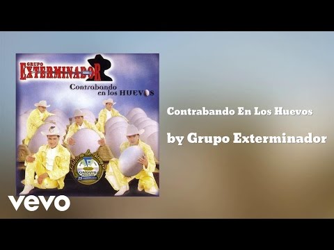 Grupo Exterminador - Contrabando En Los Huevos (AUDIO)