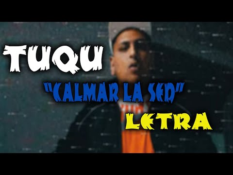 TUQU RAN / "CALMAR LA SED" / LETRA ♫