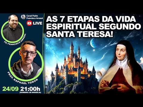 AS 7 ETAPAS DA VIDA ESPIRITUAL SEGUNDO SANTA TERESA! - Prof Raphael Tonon e Pe. Francisco Amaral