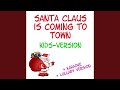 Santa Claus Is Coming To Town Kids Version