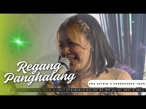 REGANG PANGHALANG || LIVE ADE ASTRID X GERENGSENG TEAM 