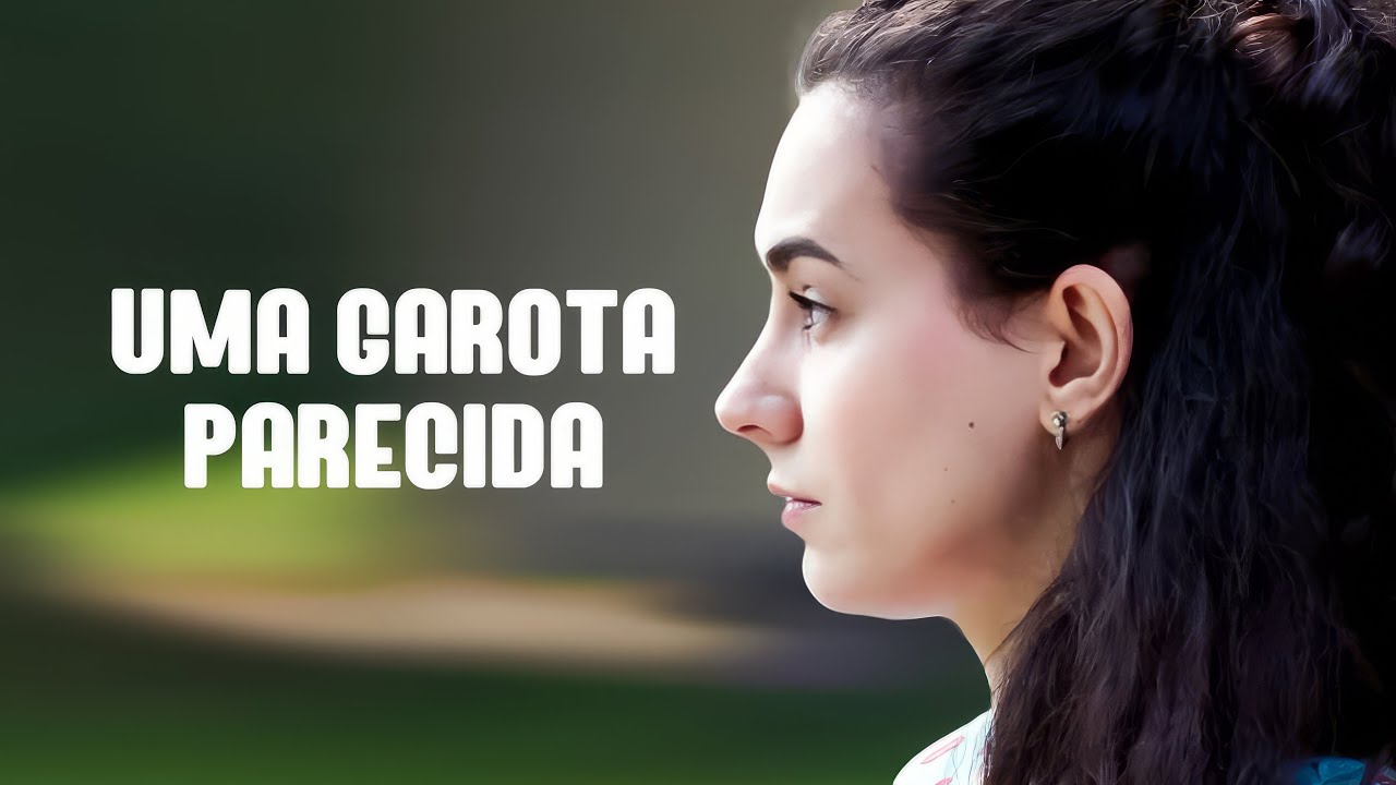 Uma garota parecida  | Filme dublado completo | Filme romântico em Português