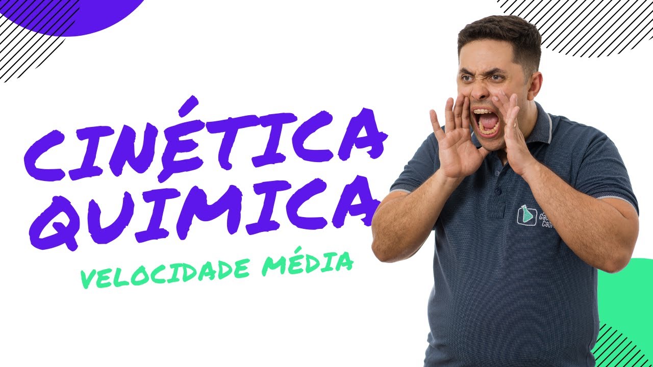 CINÉTICA QUÍMICA: VELOCIDADE MÉDIA
