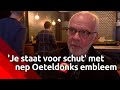 'Je loopt voor joker met een nep Oeteldonks embleem'