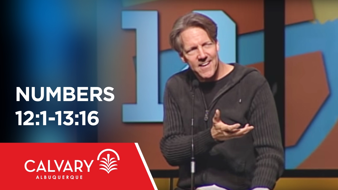 Numbers 12:1-13:16 - Skip Heitzig