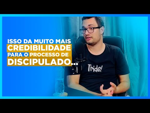 ISSO DA MUITO MAIS CREDIBILIDADE PARA O PROCESSO DE DISCIPULADO - #CORTES #TrideCAST