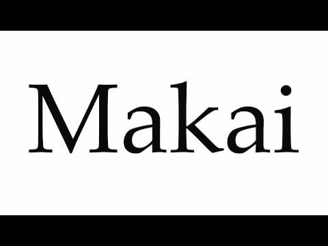 How to Pronounce Makai