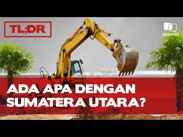 TL;DR: Apa Yang Sedang Terjadi di Sumatera Utara?
