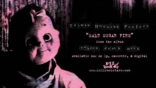 Taiwan Housing Project - Salt Sugar Fire (from Veblen Death Mask)