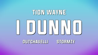 Tion Wayne x Dutchavelli x Stormzy - I Dunno (Lyrics)