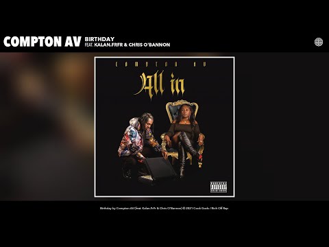 Compton AV - Birthday (Audio) (feat. Kalan.FrFr & Chris O'Bannon)