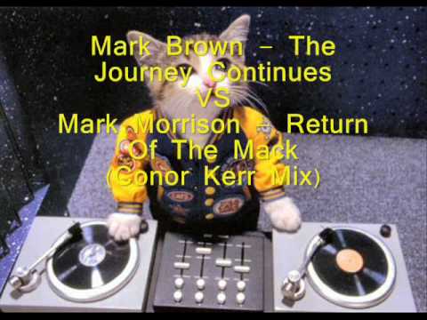 Mark Brown - The Journey Continues VS Mark Morrison   Return Of  The Mack (Conor Kerr Mix)
