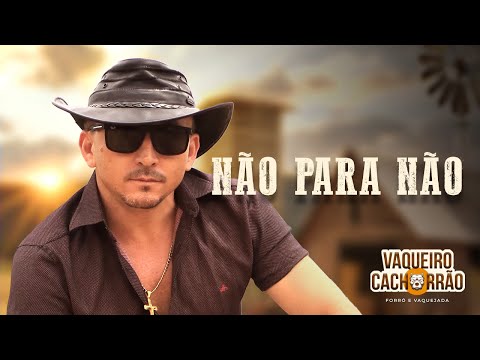 Não Para Não - Vaqueiro Cachorrão (Clipe Oficial)