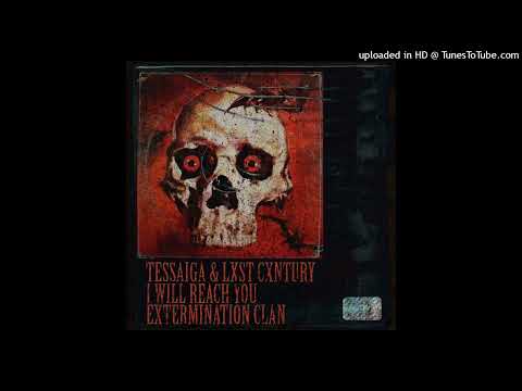 TESSAIGA & LXST CXNTURY - I WILL REACH YOU