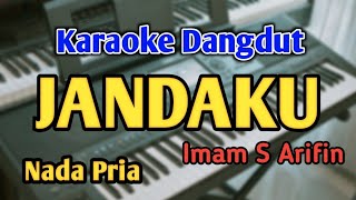 Download lagu JANDAKU - KARAOKE || NADA PRIA COWOK || Dangdut Original || Imam S Arifin || Live Keyboard mp3