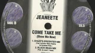 Jeaneete - Come Take Me (Show Me Now) (Black Bean Mix)