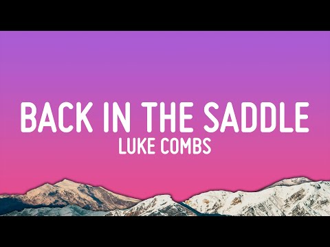 Luke Combs - Back in the Saddle (Lyrics)