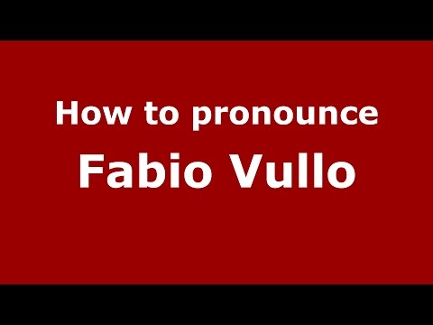 How to pronounce Fabio Vullo (Italian/Italy)  - PronounceNames.com
