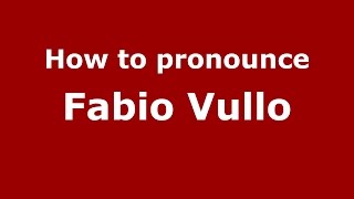 How to pronounce Fabio Vullo