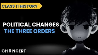 Political Changes Class 11 History | The Three Orders