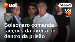 Bolsonaro comanda de dentro da prisão briga de facções da direita | Josias de Souza