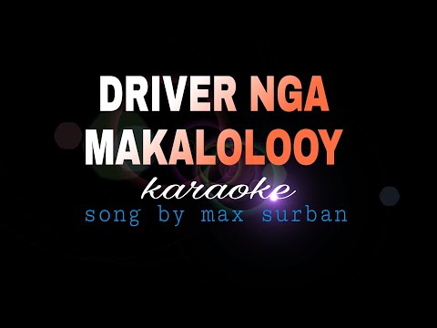 Driver Makalolooy - Max Surban