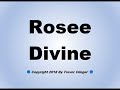 How To Pronounce Rosee Divine